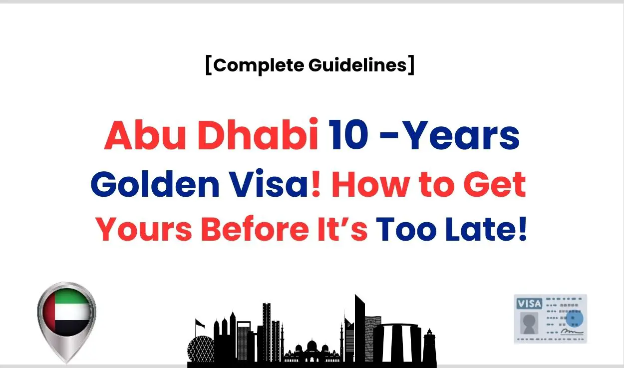 Abu Dhabi 10-Years Golden Visa: How to Get Yours Before It’s Too Late!
