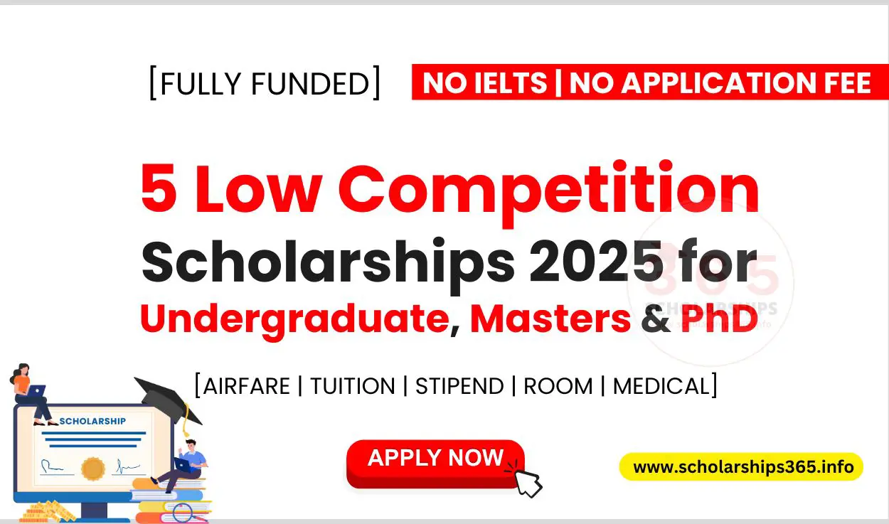 5 Low Competition Scholarships 2025 for Undergraduate, Masters & PhD