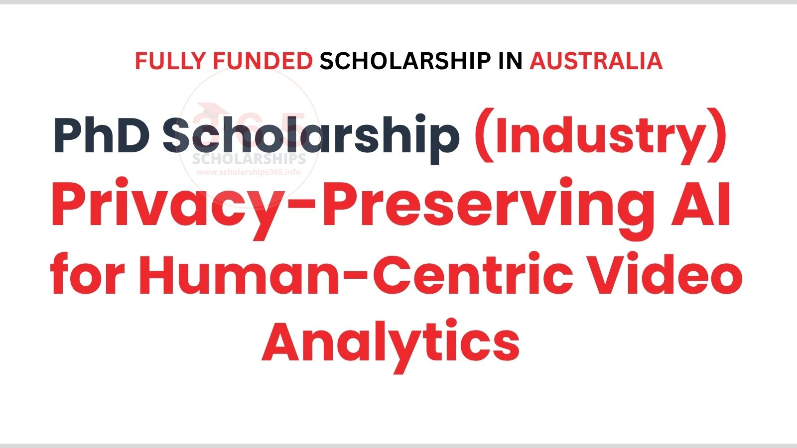 PhD Scholarship (Industry) - Privacy-Preserving AI for Human-Centric Video Analytics