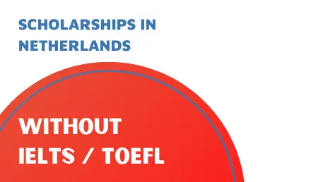 Scholarships in Netherlands 2022/23 without IELTS / TOEFL
