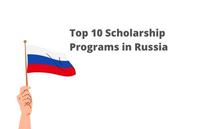 Top 10 Scholarships in Russia 2022-2023 for Study in Russia