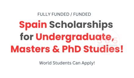Spain Scholarships 2026-27 for Undergraduate, Masters & PhD