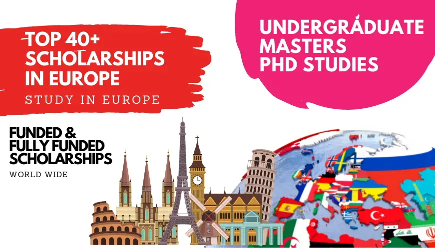 Top 40+ Scholarships in Europe 2021/2022| Study in Europe | Europe  Scholarships