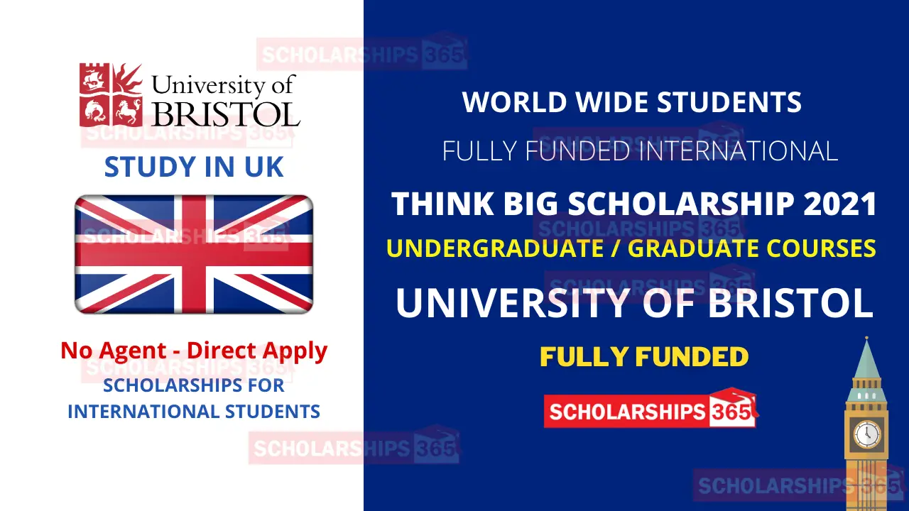 University Of Bristol Think Big Scholarship 2021 Study In Uk Fully Funded
