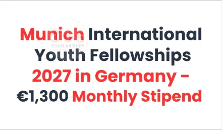 Munich International Youth Fellowships 2027 in Germany - €1,300 Monthly Stipend