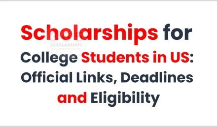 Scholarships for College Students in US: Official Links, Deadlines and Eligibility