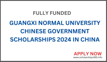 Guangxi Normal University Chinese Government Scholarships 2024 - Fully Funded