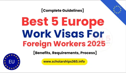 Best 5 Europe Work Visas For foreign workers [Benefits, Requirements, Process] 2025