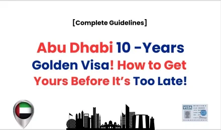 Abu Dhabi 10-Years Golden Visa: How to Get Yours Before It’s Too Late!